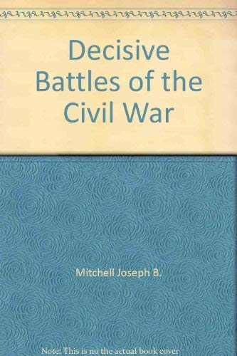 Stock image for Decisive Battles of the Civil War for sale by Better World Books