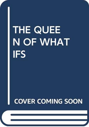 Stock image for The Queen of the What Ifs for sale by Better World Books