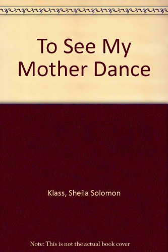 Stock image for TO SEE MY MOTHER DANCE for sale by Bank of Books