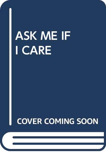 9780449700730: Ask Me If I Care