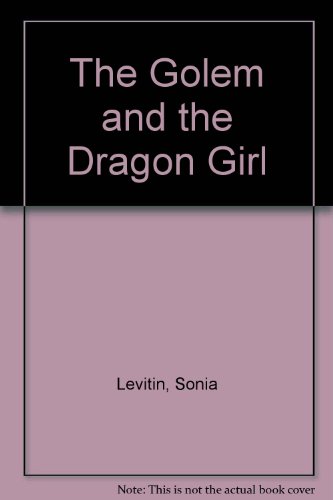 The Golem and the Dragon Girl (9780449704417) by Levitin, Sonia