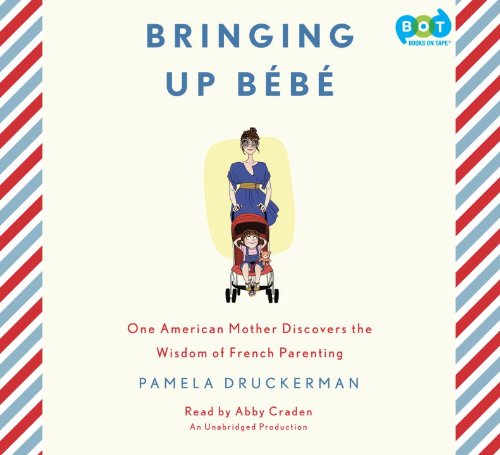 Stock image for Bringing Up Bebe: One American Mother Discovers the Wisdom of French Parenting for sale by SecondSale