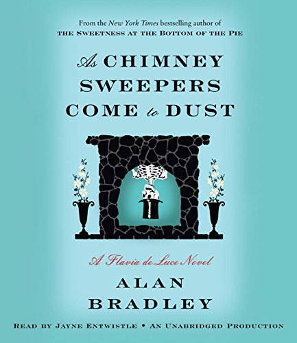 Stock image for As Chimney Sweepers Come to Dust: A Flavia de Luce Novel for sale by HPB-Ruby