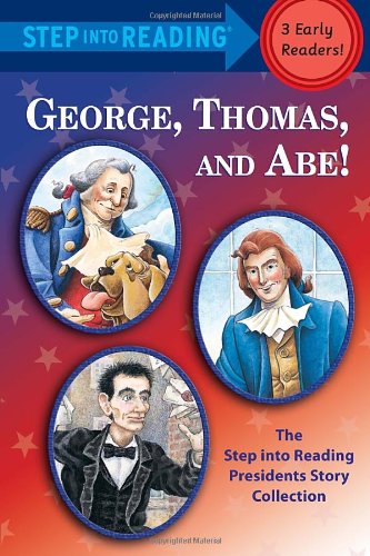 Imagen de archivo de George, Thomas, and Abe!: The Step into Reading Presidents Story Collection a la venta por Wonder Book