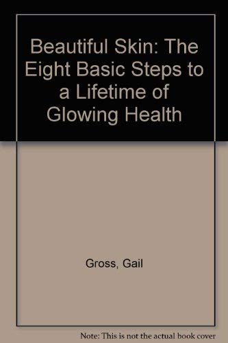 9780449901083: Beautiful Skin: The Eight Basic Steps to a Lifetime of Glowing Health