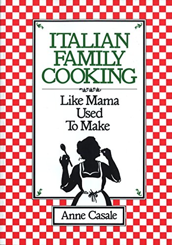 Stock image for Italian Family Cooking : Like Mama Used to Make: a Cookbook for sale by Better World Books