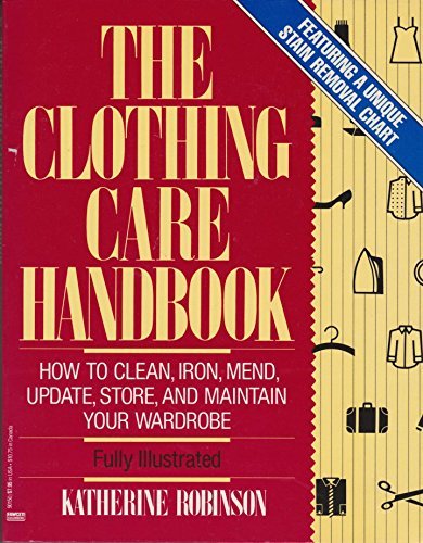 Stock image for The Clothing Care Book: How to Clean, Iron, Mend, Update, Store, and Maintain Your Wardrobe for sale by Weller Book Works, A.B.A.A.