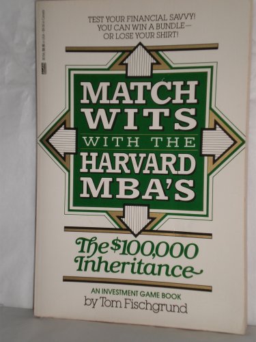 Imagen de archivo de Match Wits with the Harvard MBA's : The $100,000 Inheritance a la venta por Top Notch Books