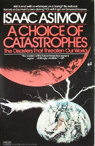9780449901588: A Choice of Catastrophes: The Disasters Thata Threaten Our World