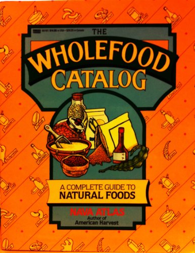 Stock image for The Wholefood Catalog: A Complete Guide to Natural Foods for sale by Half Price Books Inc.