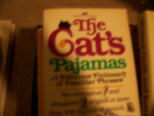 Beispielbild fr The Cat's Pajamas: A Fabulous Fictionary of Familiar Phrases zum Verkauf von Wonder Book
