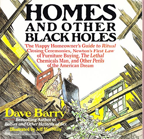 Imagen de archivo de Homes and Other Black Holes: The Happy Homeowner's Guide to Ritual Closing Ceremonies, Newton's First Law of Furniture Buying, the Lethal Chemicals a la venta por Bearly Read Books