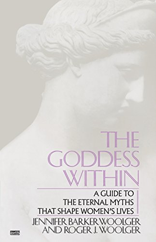 9780449902875: The Goddess Within: A Guide to the Eternal Myths that Shape Women's Lives