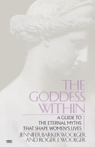 Stock image for The Goddess Within: A Guide to the Eternal Myths That Shape Women's Lives for sale by Second  Site Books