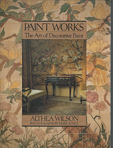 Imagen de archivo de Paint Works: The Art of Decorative Paint a la venta por Frank J. Raucci, Bookseller