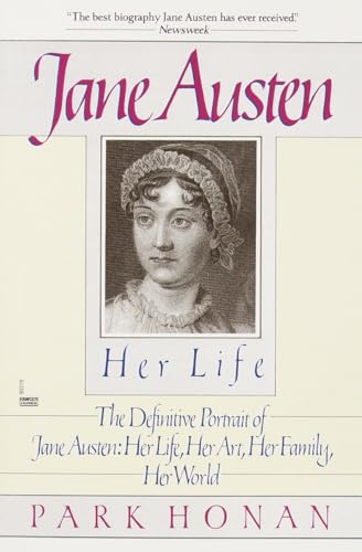 Imagen de archivo de Jane Austen: Her Life: The Definitive Portrait of Jane Austen: Her Life, Her Art, Her Family, Her World a la venta por Your Online Bookstore