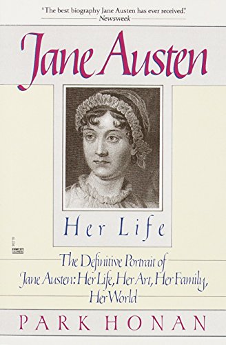 9780449903193: Jane Austen: Her Life: The Definitive Portrait of Jane Austen: Her Life, Her Art, Her Family, Her World