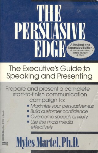 Imagen de archivo de The Persuasive Edge: The Executive's Guide to Speaking & Presenting a la venta por Top Notch Books