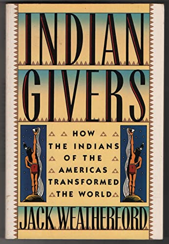 Beispielbild fr Indian Givers: How the Indians of the Americas Transformed the World zum Verkauf von Wonder Book