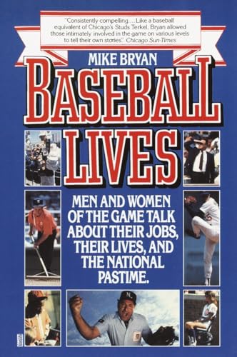 Stock image for Baseball Lives: Men and Women of the Game Talk About Their Jobs, Their Lives, and the National Pastime. for sale by Wonder Book