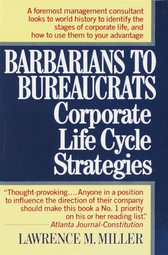 9780449905265: Barbarians to Bureaucrats: Corporate Life Cycle Strategies: Corporate Life Cycle Strategies