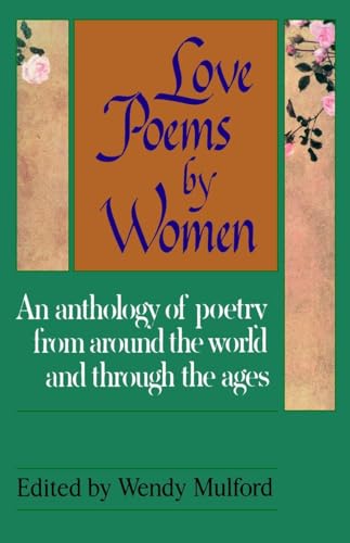 Beispielbild fr Love Poems by Women: An Anthology of Poetry from Around the World and Through the Ages zum Verkauf von Wonder Book