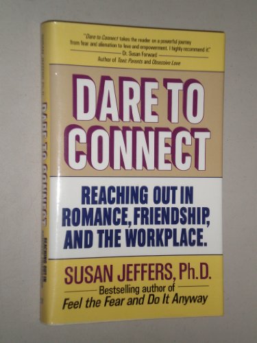 Imagen de archivo de Dare to Connect: Reaching Out in Romance, Friendship, and the Workp a la venta por SecondSale