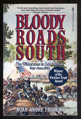 Beispielbild fr Bloody Roads South: The Wilderness to Cold Harbor, May-June 1864 zum Verkauf von Jenson Books Inc