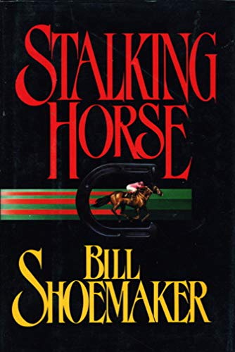 STALKING HORSE. - Shoemaker, Bill