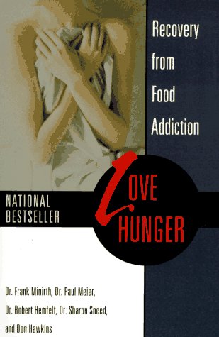 Beispielbild fr Love Hunger : Recovery from Food Addiction zum Verkauf von Better World Books