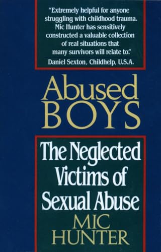 Abused Boys: The Neglected Victims of Sexual Abuse - Hunter, Mic
