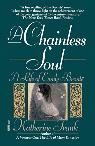 Beispielbild fr A Chainless Soul: A Life of Emily Bronte zum Verkauf von Wonder Book