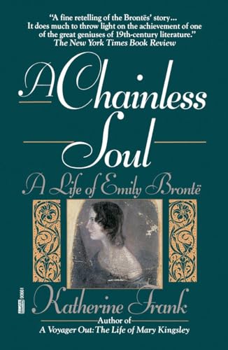 9780449906613: A Chainless Soul: A Life of Emily Bronte