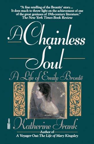 Stock image for A Chainless Soul: A Life of Emily Bronte for sale by Wonder Book