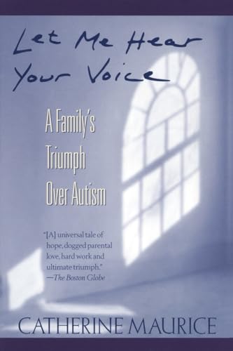 Imagen de archivo de Let Me Hear Your Voice: A Family's Triumph over Autism a la venta por SecondSale