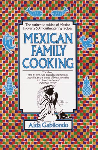 Beispielbild fr Mexican Family Cooking: The Authentic Cuisine of Mexico in over 260 Mouthwatering Recipes: A Cookbook zum Verkauf von BooksRun