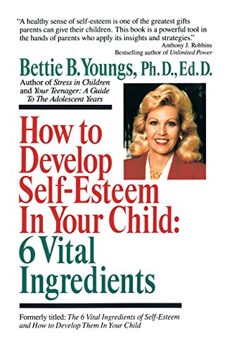 Imagen de archivo de How to Develop Self-Esteem in Your Child: 6 Vital Ingredients: 6 Vital Ingredients a la venta por Wonder Book