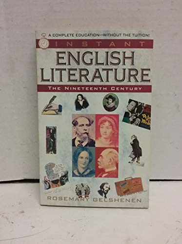 Instant English Literature: The Nineteenth Century - Gelshenen, Rosemary