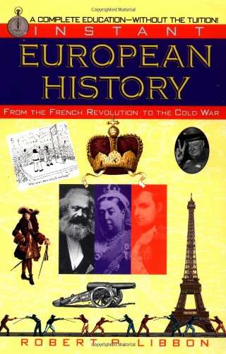 Instant European History: From the French Revolution to the Cold War (9780449907023) by Libbon, Robert P.