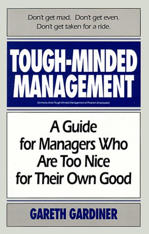 Beispielbild fr Tough-Minded Management: A Guide for Managers Who Are Too Nice for Their Own Good zum Verkauf von Wonder Book