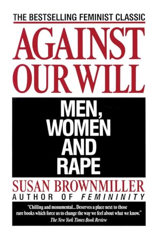 Against Our Will: Men, Women, and Rape