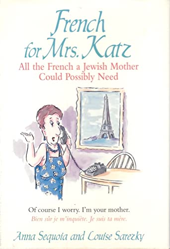 Beispielbild fr French for Mrs. Katz: All the French a Jewish Mother Could Possibly Need zum Verkauf von Wonder Book
