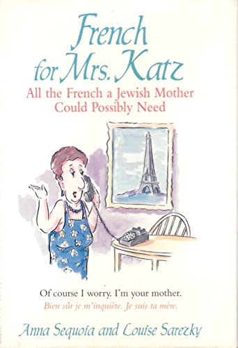 Stock image for French for Mrs. Katz: All the French a Jewish Mother Could Possibly Need for sale by Wonder Book