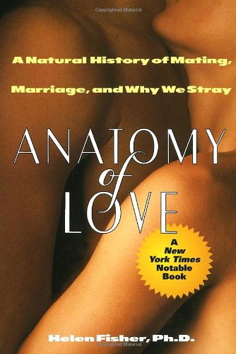 Imagen de archivo de Anatomy of Love: A Natural History of Mating, Marriage, and Why We Stray a la venta por Wonder Book