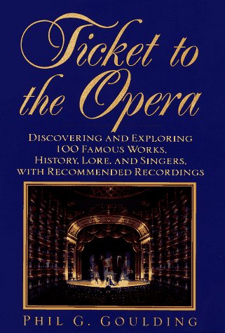 9780449909003: Ticket to the Opera: Discovering and Exploring 100 Famous Works, History, Lore, and Singers, With Recommended Recordings