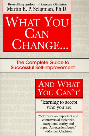 Stock image for What You Can Change . and What You Can't: The Complete Guide to Successful Self-Improvement for sale by SecondSale