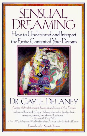 Stock image for Sensual Dreaming. How to Understand & Interpret the Erotic Content of Your Dreams for sale by SAVERY BOOKS