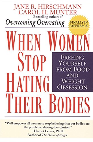 Imagen de archivo de When Women Stop Hating Their Bodies: Freeing Yourself from Food and Weight Obsession a la venta por SecondSale