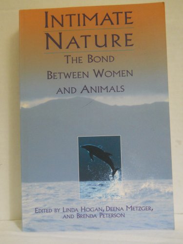 Stock image for Intimate Nature: The Bond Between Women and Animals for sale by boyerbooks