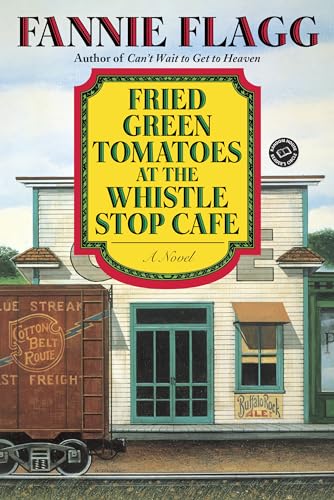 9780449911358: Fried Green Tomatoes at the Whistle Stop Cafe: A Novel (Ballantine Reader's Circle)